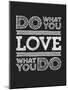 Do What You Love-null-Mounted Art Print