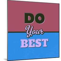 Do Your Best 1-Lorand Okos-Mounted Art Print