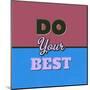 Do Your Best 1-Lorand Okos-Mounted Art Print