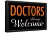 Doctors Always Welcome-null-Framed Poster