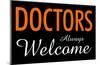 Doctors Always Welcome-null-Mounted Poster