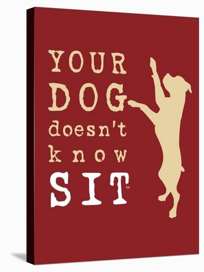 Doesn't Know Sit-Dog is Good-Stretched Canvas