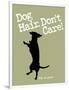 Dog Hair Dont Care-Dog is Good-Framed Art Print