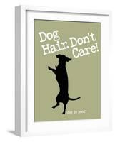 Dog Hair Dont Care-Dog is Good-Framed Art Print