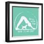 Dog is my Zen - Down with Dog-Dog is Good-Framed Art Print