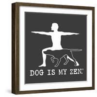 Dog is my Zen-Dog is Good-Framed Art Print