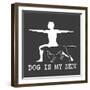 Dog is my Zen-Dog is Good-Framed Art Print