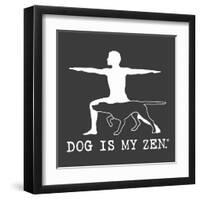 Dog is my Zen-Dog is Good-Framed Art Print