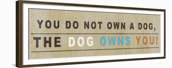 Dog Owns You I-null-Framed Premium Giclee Print