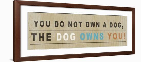 Dog Owns You I-null-Framed Premium Giclee Print