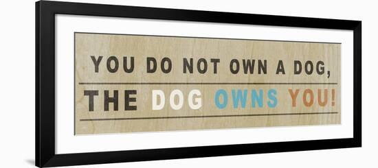 Dog Owns You I-null-Framed Premium Giclee Print