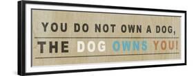 Dog Owns You I-null-Framed Premium Giclee Print