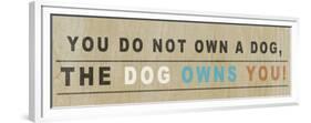 Dog Owns You I-null-Framed Premium Giclee Print