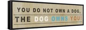 Dog Owns You I-null-Framed Stretched Canvas