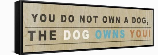 Dog Owns You I-null-Framed Stretched Canvas