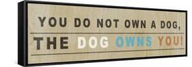 Dog Owns You I-null-Framed Stretched Canvas