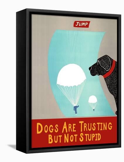 Dogs Are Trusting But Not Stupid Banner-Stephen Huneck-Framed Stretched Canvas