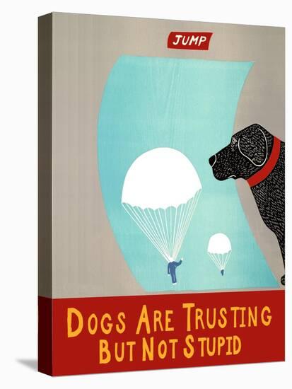 Dogs Are Trusting But Not Stupid Banner-Stephen Huneck-Stretched Canvas