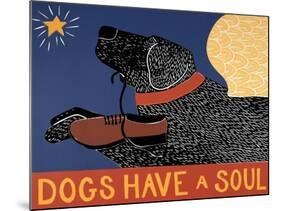 Dogs Have A Soul Black-Stephen Huneck-Mounted Giclee Print