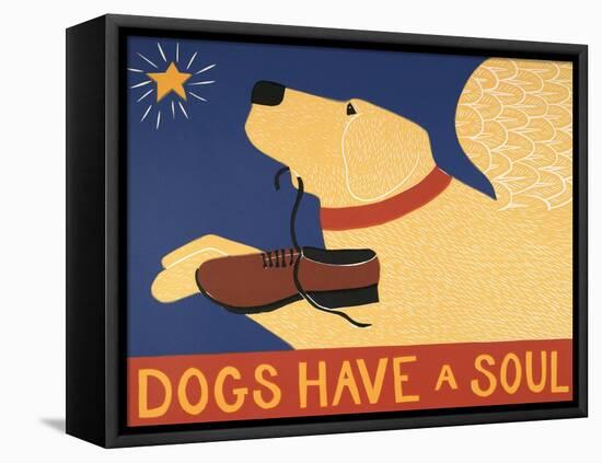 Dogs Have A Soul-Stephen Huneck-Framed Stretched Canvas