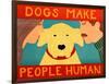 Dogs Make People Human Yellow-Stephen Huneck-Framed Premium Giclee Print