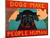 Dogs Make People Human-Stephen Huneck-Mounted Giclee Print