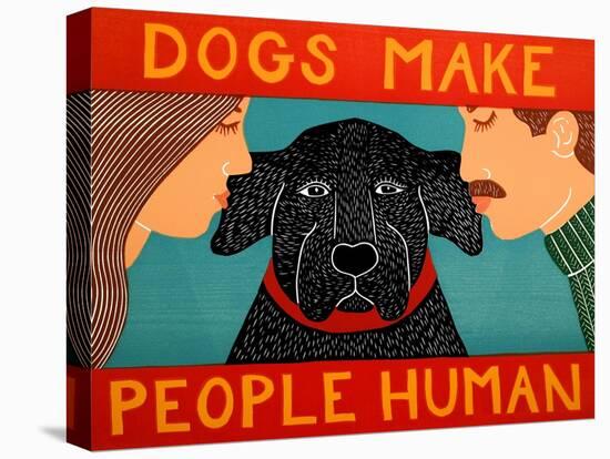 Dogs Make People Human-Stephen Huneck-Stretched Canvas