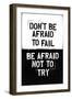 Don't Be Afraid To Fail-null-Framed Art Print