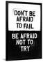 Don't Be Afraid To Fail-null-Framed Art Print