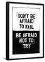 Don't Be Afraid To Fail-null-Framed Art Print