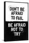 Don't Be Afraid To Fail-null-Framed Stretched Canvas