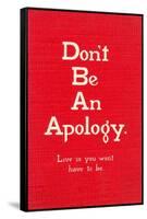 Don't Be an Apology-null-Framed Stretched Canvas