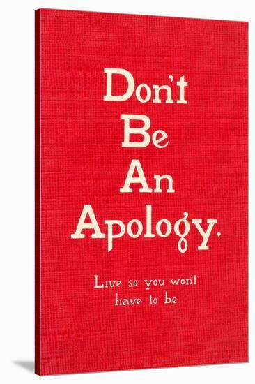 Don't Be an Apology-null-Stretched Canvas