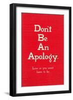 Don't Be an Apology-null-Framed Art Print