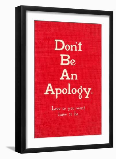 Don't Be an Apology-null-Framed Art Print