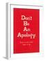 Don't Be an Apology-null-Framed Art Print