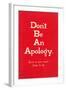 Don't Be an Apology-null-Framed Art Print