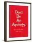 Don't Be an Apology-null-Framed Art Print