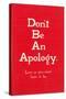 Don't Be an Apology-null-Stretched Canvas