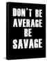 Don't be Average-null-Framed Stretched Canvas