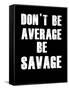 Don't be Average-null-Framed Stretched Canvas