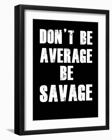 Don't be Average-null-Framed Art Print