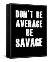 Don't be Average-null-Framed Stretched Canvas