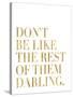 Don?t Be Like Them Golden White-Amy Brinkman-Stretched Canvas