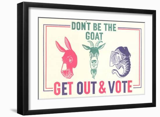 Don't Be the Goat, Vote-null-Framed Giclee Print
