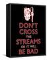 Don't Cross The Streams-null-Framed Stretched Canvas