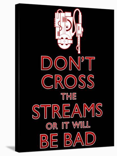 Don't Cross The Streams-null-Stretched Canvas