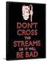 Don't Cross The Streams-null-Framed Poster