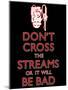 Don't Cross The Streams-null-Mounted Poster