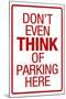 Don't Even THINK of Parking Here-null-Mounted Art Print